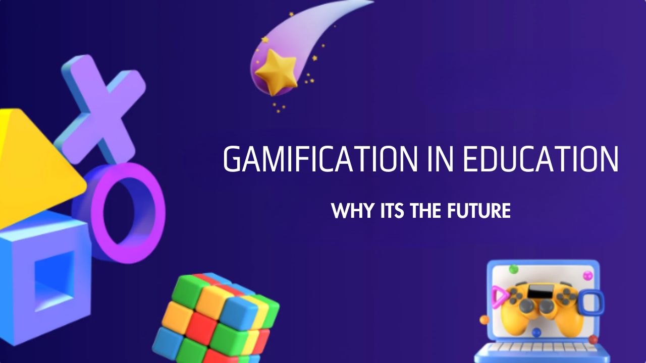 Gamification in Education | Why It’s the Future