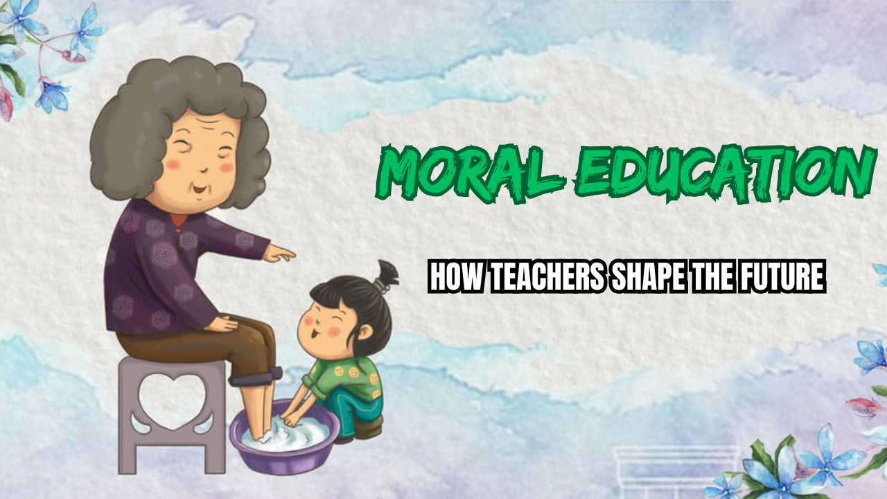 Moral Education | How Teachers Shape the Future