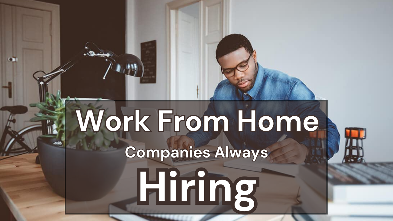 Top Work From Home Companies Always Hiring