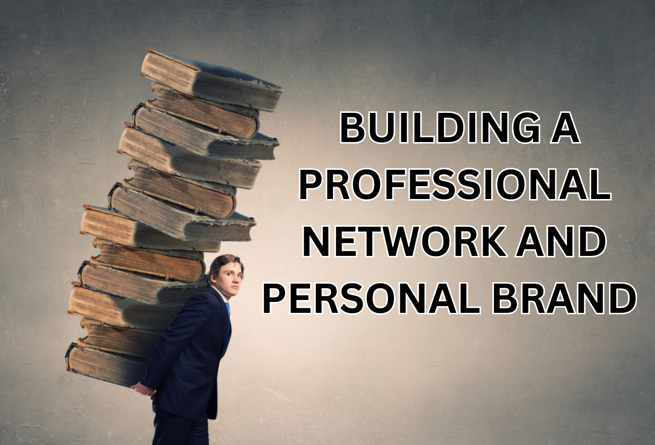 Building a Professional Network and Personal Brand: